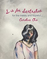 S is for Sertraline: For the Messy and Hopeful - Caroline Cho - 9798240578281