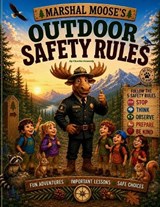 Marshal Moose's Outdoor Safety Rules - Charles Kennedy - 9798240912542