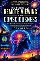 The Science of Remote Viewing and Consciousness - Joe Correa - 9798240916427