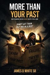 More Than Your Past - James D White - 9798240917271