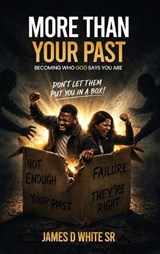 More Than Your Past - James D White - 9798240917295