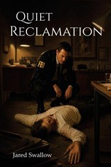 Quiet Reclamation - Jared Swallow - 9798240917714