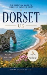 Dorset - the Essential Guide to the Jurassic Coast - Christopher L Smith - 9798240917899