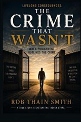 The Crime That Wasn't - Rob Thain Smith - 9798240923227