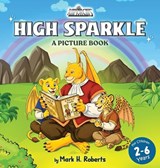 HIGH SPARKLE A Picture Book - Mark H Roberts - 9798240932984