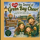 I Love the Sound of Green Bay Cheer! - Nichole Elise Jeonotte - 9798240938276
