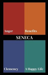 Seneca on Anger, Benefits, Clemency, and a Happy Life (Polis & Praxis Stoic Series) - Lucius Annaeus Seneca - 9798240966347