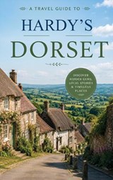 A Travel Guide to Hardy's Dorset - Christopher L Smith - 9798240970436