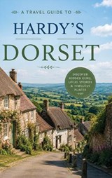 A Travel Guide to Hardy's Dorset - Christopher L Smith - 9798240970436