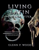 Living Latin - Glenn P. Wood - 9798240987090