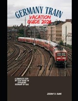 Germany Train Vacation Guide 2026 - ?jeremy D Kang - 9798241096463