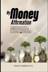 My Money Affirmation - Kwasi Fabrice Evu - 9798241099372