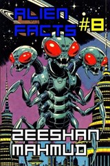 Alien Facts #8 - Zeeshan Mahmud - 9798241125927