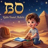 Bo: A Jewish Children's Story Book About the Exodus, The Ten Plagues, and The First Passover - Rabbi Daniel Malichi - 9798241149886