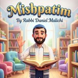 Mishpatim - Rabbi Daniel Malichi - 9798241151087