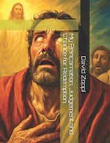 My Reincarnation, Judgement and Chance for Redemption - David James Zoppi - 9798241200075