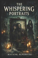 The Whispering Portraits - Mayank Agnihotri - 9798241207050