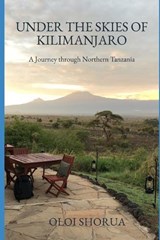 Under the Skies of Kilimanjaro - Oloi Shorua - 9798241257956