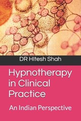 Hypnotherapy in Clinical Practice - Hitesh Narendra Shah - 9798241326027