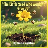 The Little Seed Who Wouldn't Give Up - Suzie Zijlstra - 9798241373946