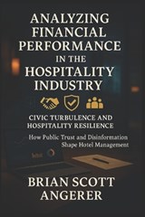 Analyzing Financial Performance in the Hospitality Industry - Brian Scott Angerer - 9798241379481