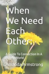 When We Need Each Other - Amanda Armstrong - 9798241427601