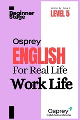 Osprey English For Real Life Work Life (Level 5) - Aziza A - 9798241441614