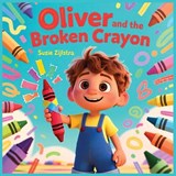 Oliver and the Broken Crayon - Suzie Zijlstra - 9798241445179