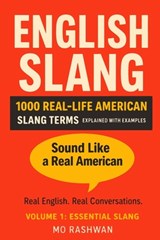 English Slang: Master American Real-Life English - Volume 1: Essential Slang: 1000 Common Slang Expressions for Everyday Conversations - Mo Rashwan - 9798241455611