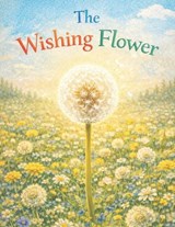 The Wishing Flower - Amy Parsons ; Michael Parsons - 9798241494924