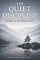 The Quiet Discipline - Damion Cox - 9798241517340