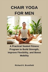 Chair Yoga for Men - Richard K Brumfield - 9798241701336