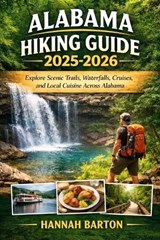 Alabama Hiking Guide 2025 -2026 - Hannah Barton - 9798241704030