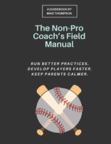 The Non-Pro Coach's Field Manual - Mike Thompson - 9798241747891