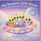 Big Moments, Little Stories - April Bell - 9798241804488