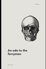 An ode to the ferryman - Mary Wills - 9798241824004