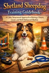 Shetland Sheepdog Training Guidebook - Tiffany Price - 9798241827180