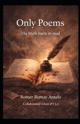 Only Poems - Chat Gpt ; Romer Romay Antelo - 9798241976178