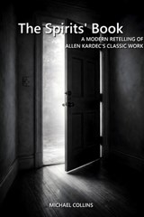 The Spirits' Book: A Modern Retelling of Allen Kardec's Classic Work - Michael Collins - 9798241990181