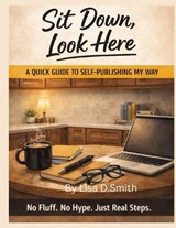 Sit Down, Look Here - Lisa D Smith - 9798241990969