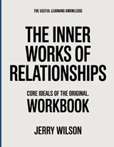 The Useful Learning Knowledge The Inner Works of Relationships - Jerry Wilson - 9798242002104