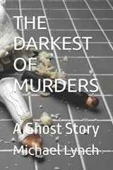 The Darkest of Murders - Michael Lynch - 9798242071278