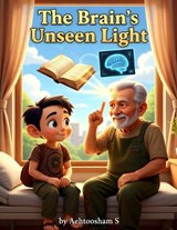 The Brain's Unseen Light - Aehtoosham S - 9798242125322