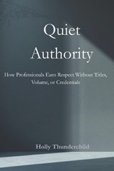 Quiet Authority - Holly Thunderchild - 9798242129368