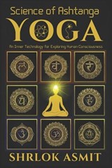 Science of Ashtanga Yoga - Shrlok Asmit - 9798242130982