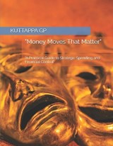 "Money Moves That Matter" - Kuttappa Gp - 9798242147256