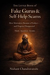 The Little Book of Fake Gurus & Self-Help Scams - Nishant Chandravanshi - 9798242193994