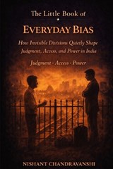 The Little Book of Everyday Bias - Nishant Chandravanshi - 9798242242142