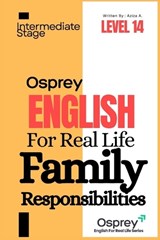Osprey English For Real Life Family Responsibilities (Level 14) - Aziza A - 9798242263635