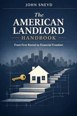 The American Landlord Handbook - John Sneyd - 9798242265264